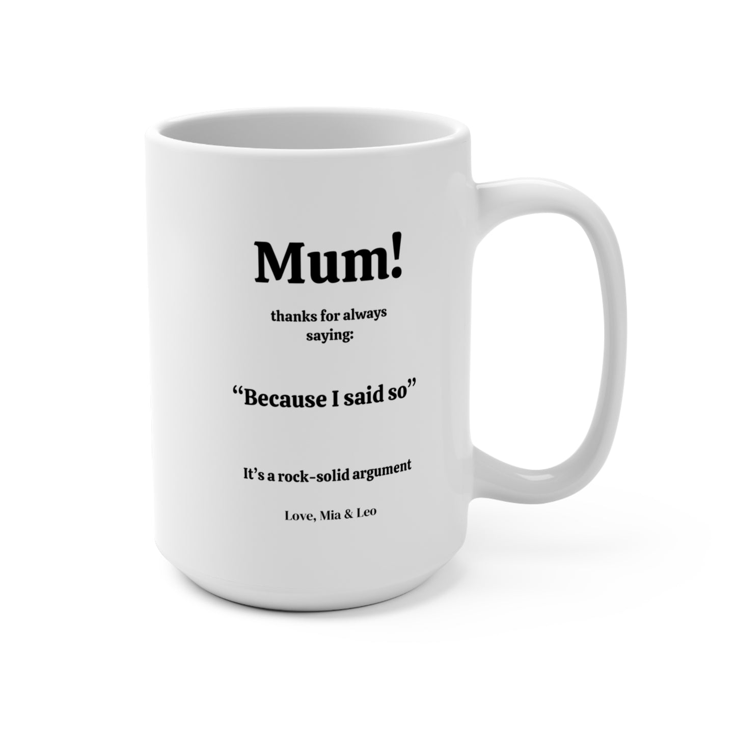Personalized Mother's Day "Because I Said So" Coffee Mug - Gift for Mum