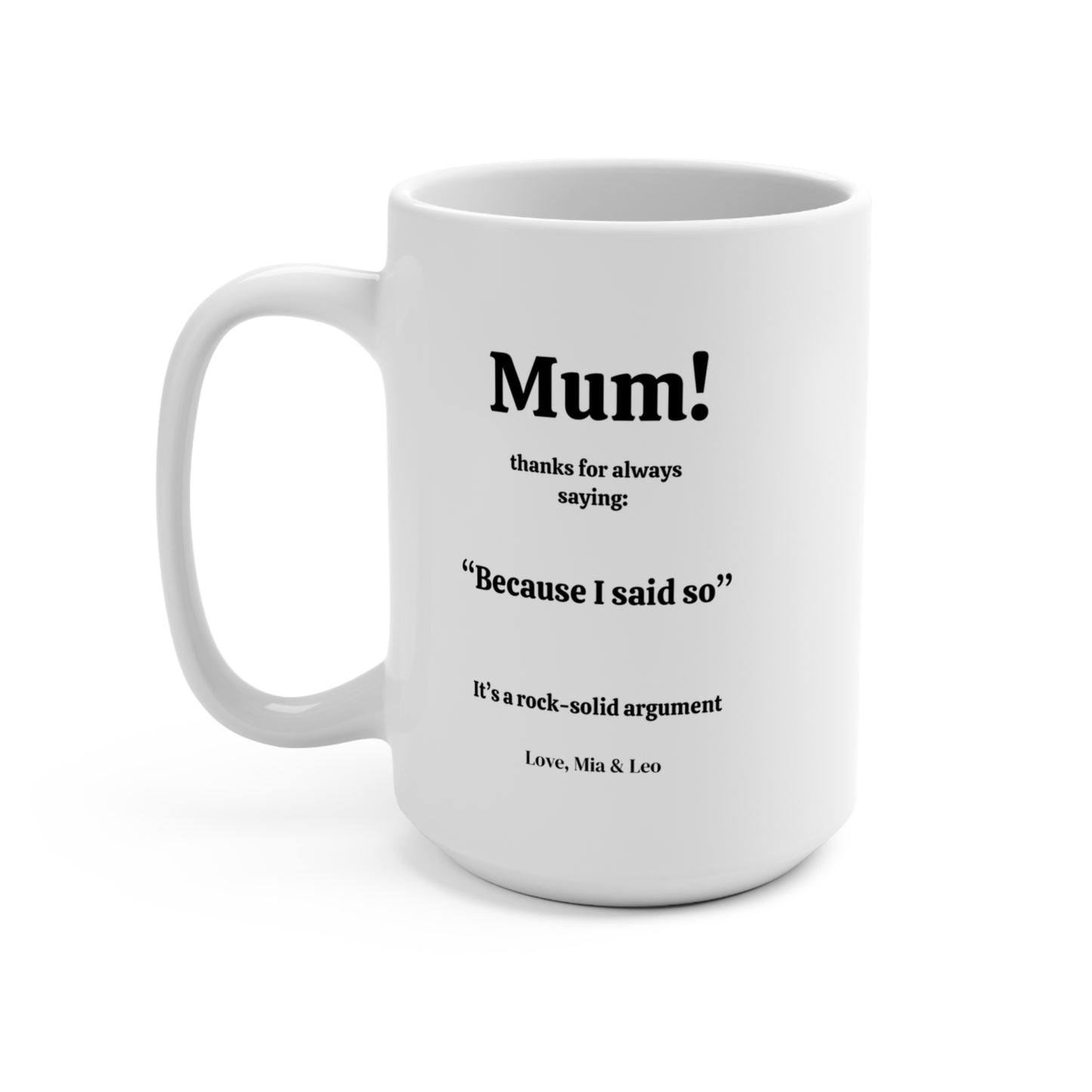 Personalized Mother's Day "Because I Said So" Coffee Mug - Gift for Mum